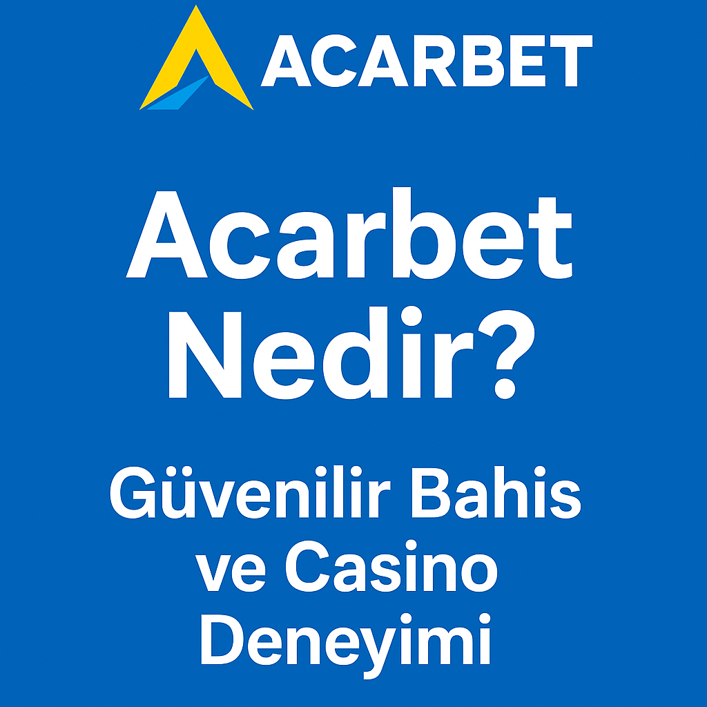 60141532 c403 45f8 b1a7 12da33e1c673 - Acarbet Nedir? Güvenilir Bahis ve Casino Deneyimi